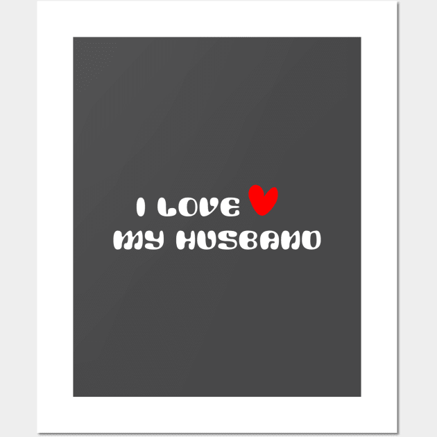 I love my husband Wall Art by ART-SHOP01